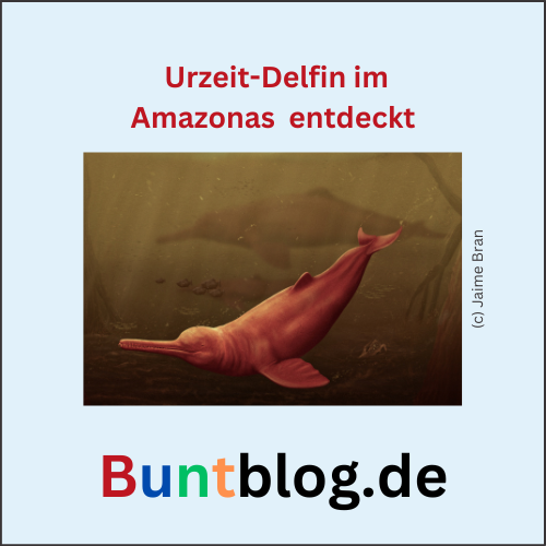 Urzeit-Delfin im Amazonas entdeckt, Buntblog.de